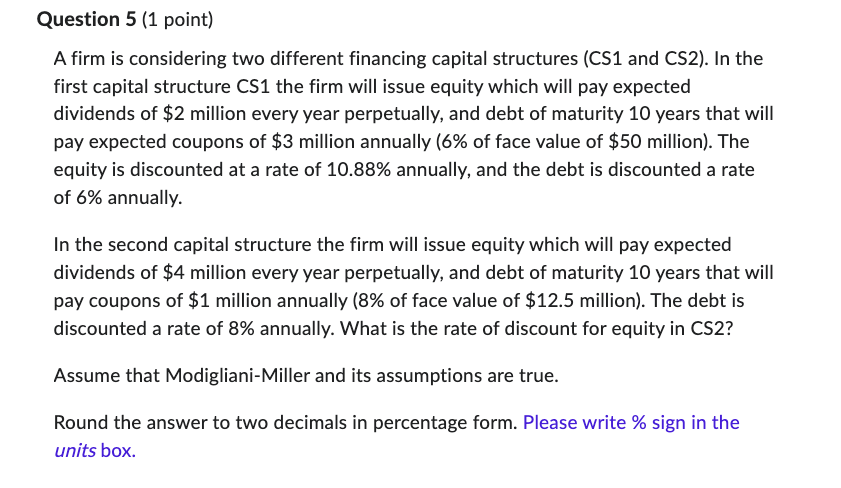 A firm is considering two different financing capital structures (CS1 and