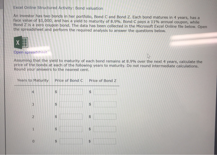  Excel Online Structured Activity: Bond valuation An investor has two bonds
