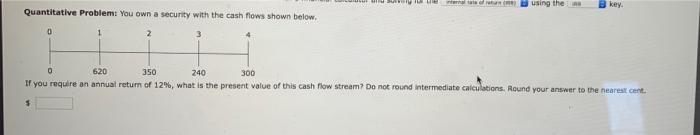  w on using the key Quantitative Problem: You own a security