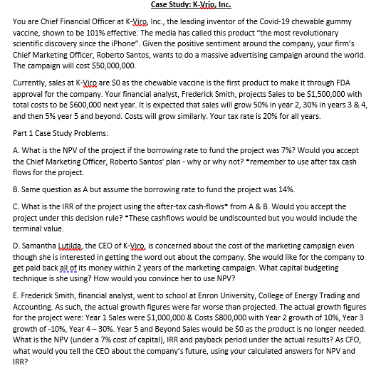 *please include excel formulas* Case Study: K-Virie, Inc. You are Chief Financial