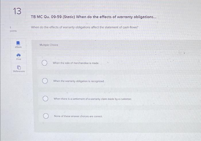  13 TB MC Qu. 09-59 (Static) When do the effects of