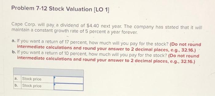  Problem 7-12 Stock Valuation [LO 1] Cape Corp. will pay a