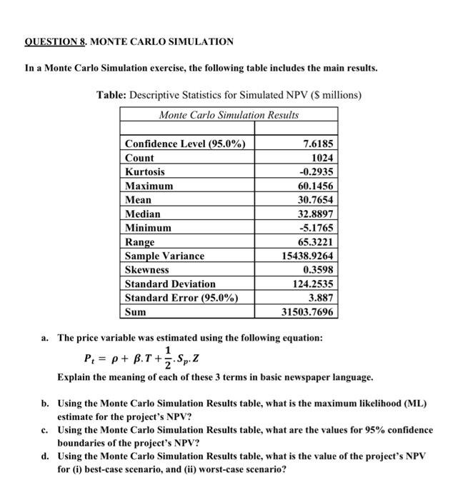  QUESTION 8. MONTE CARLO SIMULATION In a Monte Carlo Simulation exercise,