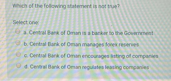  Which of the following statement is not true? Select one: :