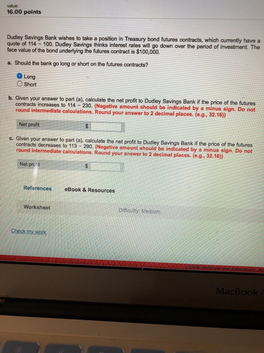  value: 16.00 points Dudley Savings Bank wishes to take a position