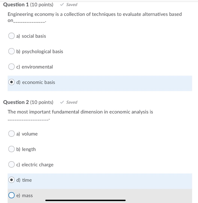  Question 1 (10 points) Saved Engineering economy is a collection of