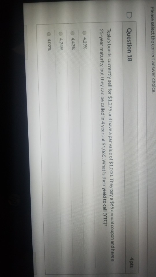 Please select the correct answer choice. Question 18 4 pts Tesla's