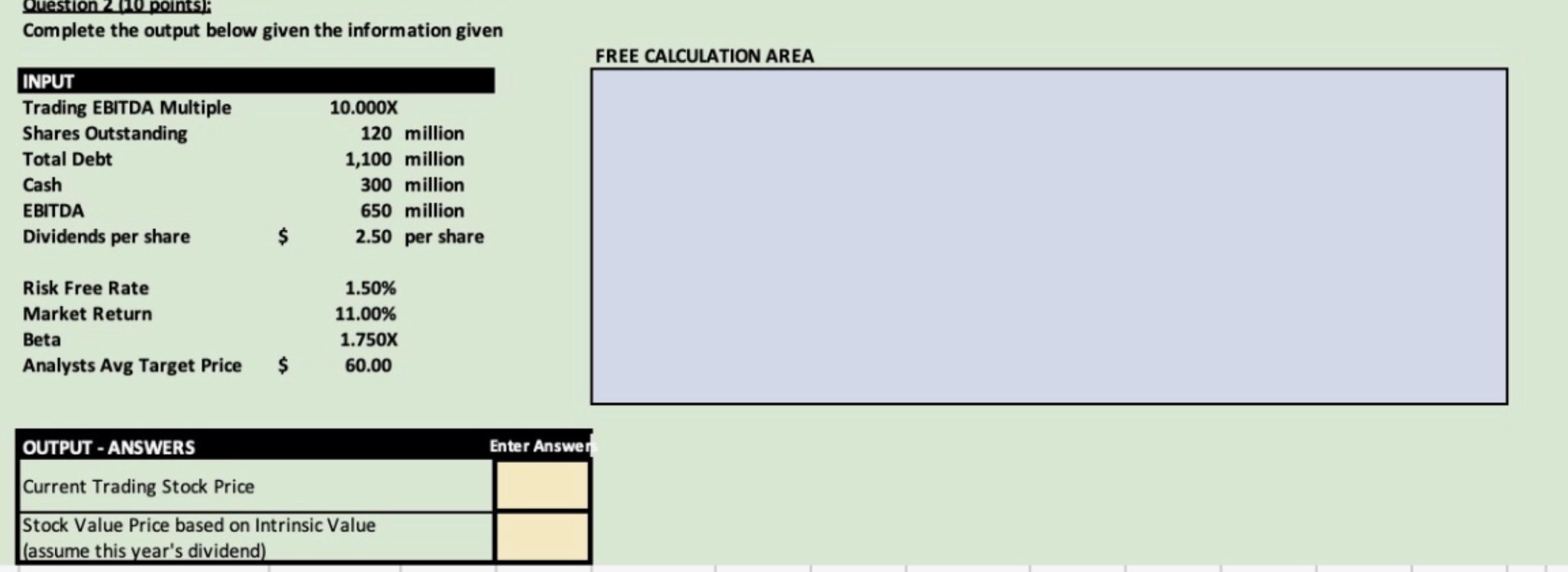  Question points : Complete the output below given the information given