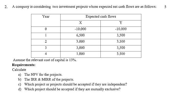 2. A company is considering two investment projects whose expected net