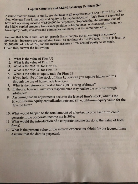  Capital Structure and M&M Arbitrage Problem Set Assume that two firms,