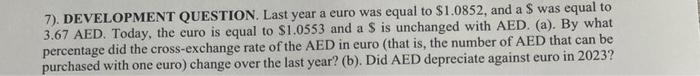  7). DEVELOPMENT QUESTION. Last year a euro was equal to $1.0852,