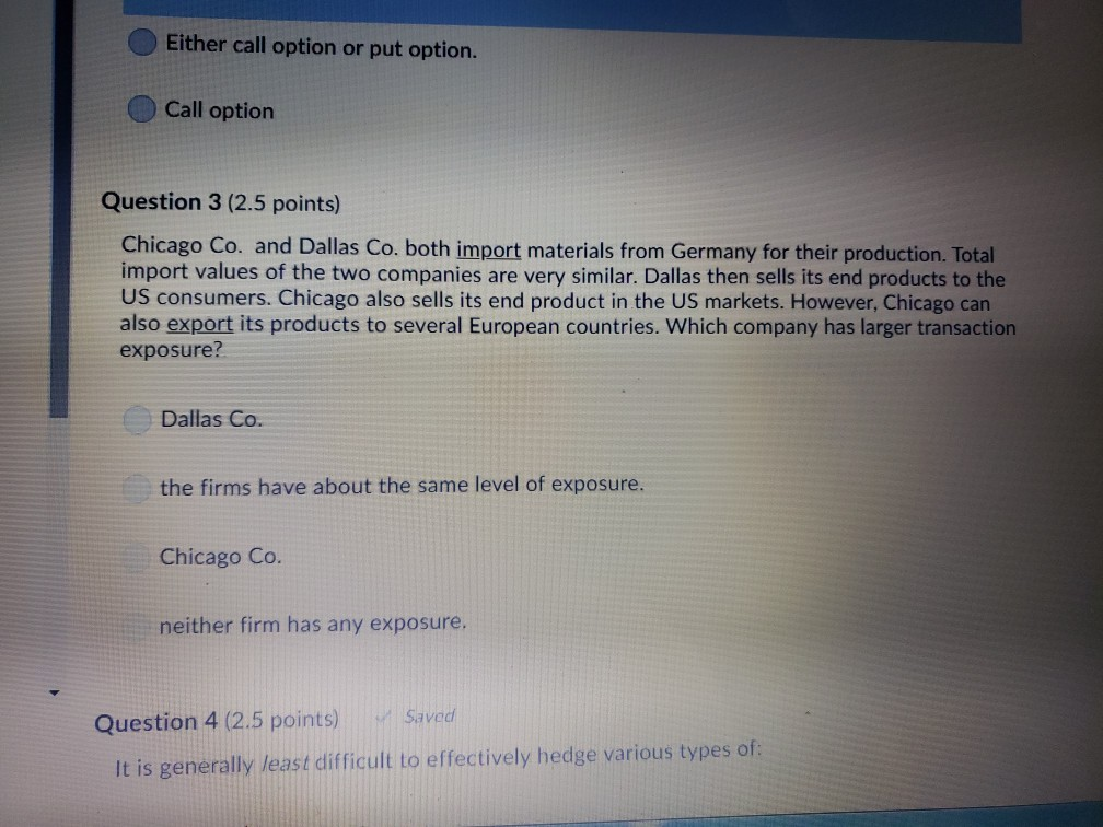 Either call option or put option. Call option Question 3 (2.5