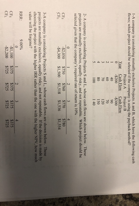  1-A company is considering mutually exclusive Projects A and B, which