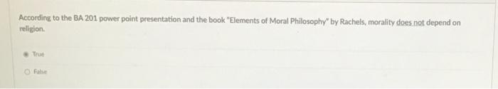 theory. True False Question 6 10 pts According to the BA 201