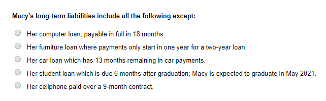 Macy's long-term liabilities include all the following except: O Her computer