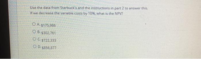  Use the data from Starbuck's and the instructions in part 2