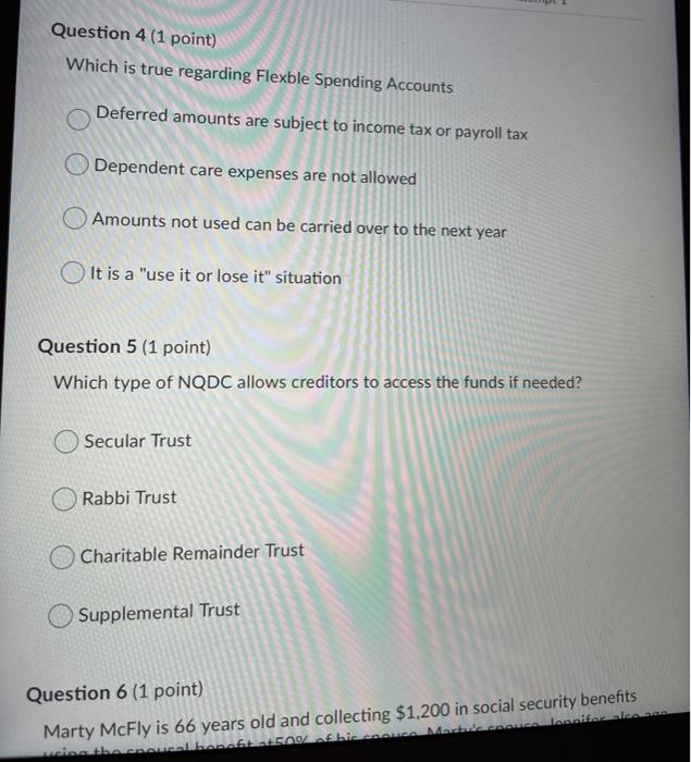  Question 4 (1 point) Which is true regarding Flexble Spending Accounts