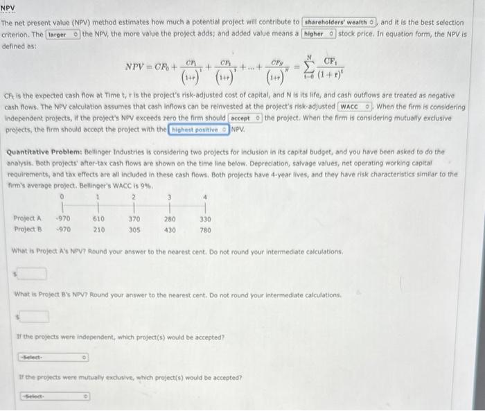 will leave review quick! The net present value (NPV) method estimates how