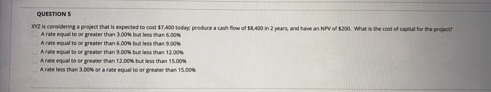 QUESTION 5 XYZ is considering a project that is expected to