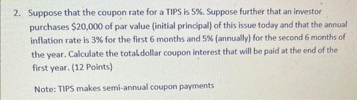  2. Suppose that the coupon rate for a TIPS is 5%.
