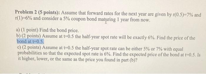 please show the workings Problem 2 (5 points): Assume that forward rates