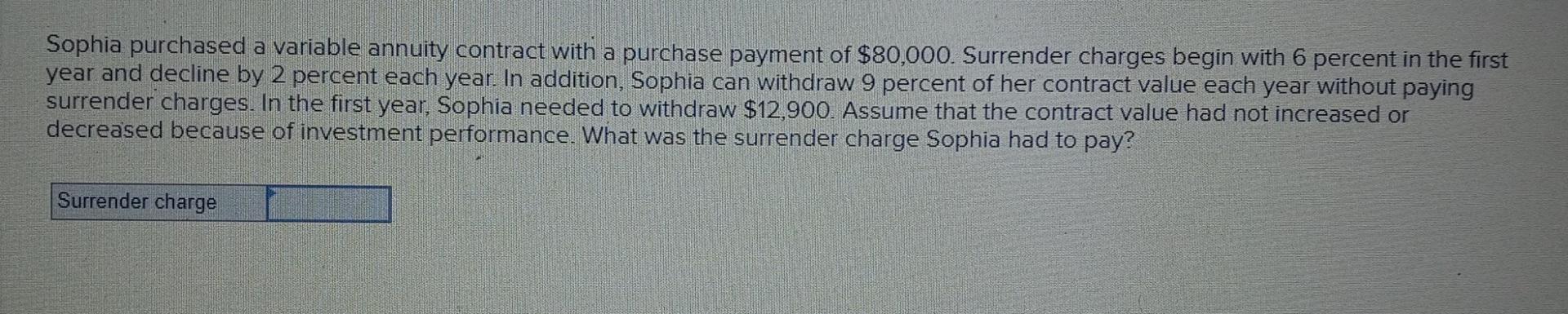  Sophia purchased a variable annuity contract with a purchase payment of