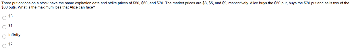 Three put options on a stock have the same expiration date and