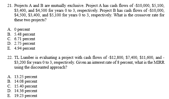 21. Projects A and B are mutually exclusive. Project A has