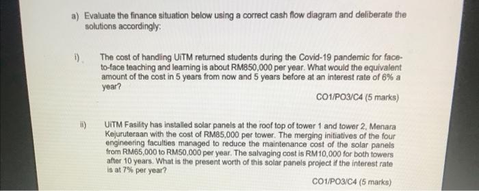 Please help answer the questions urgently. a) Evaluate the finance situation below