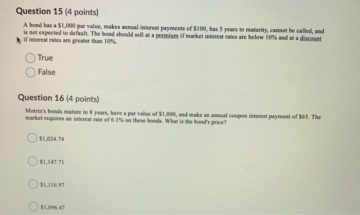  Question 15 (4 points) A bond has a $1,000 par value,