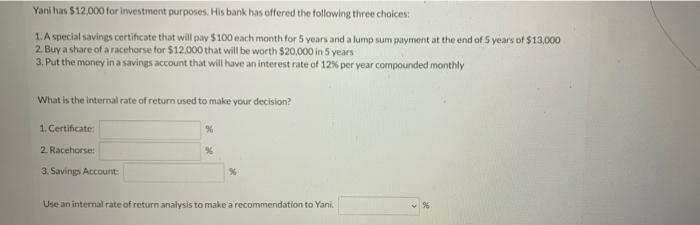  Solve without using excel please. thank you Yani bas $12,000 for