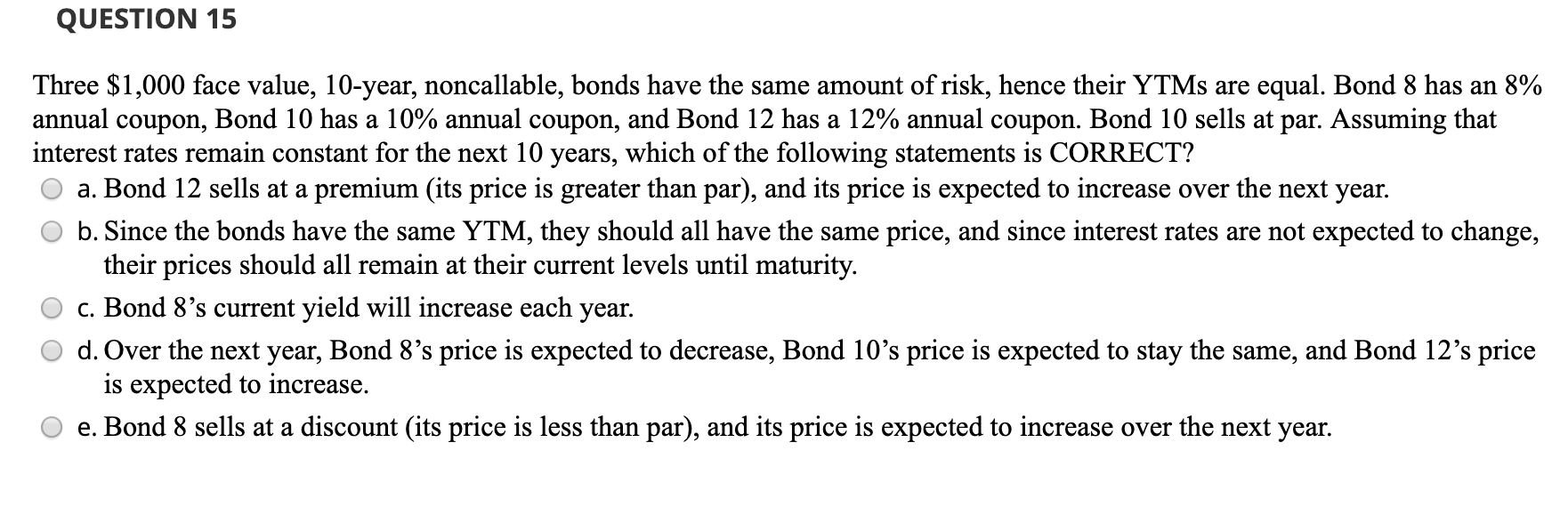 QUESTION 15 Three $1,000 face value, 10-year, noncallable, bonds have the