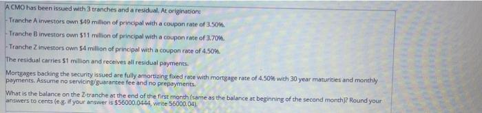  A CMO has been issued with 3 tranches and a residual.