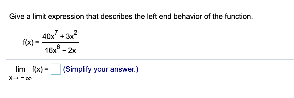  Give a limit expression that describes the left end behavior of