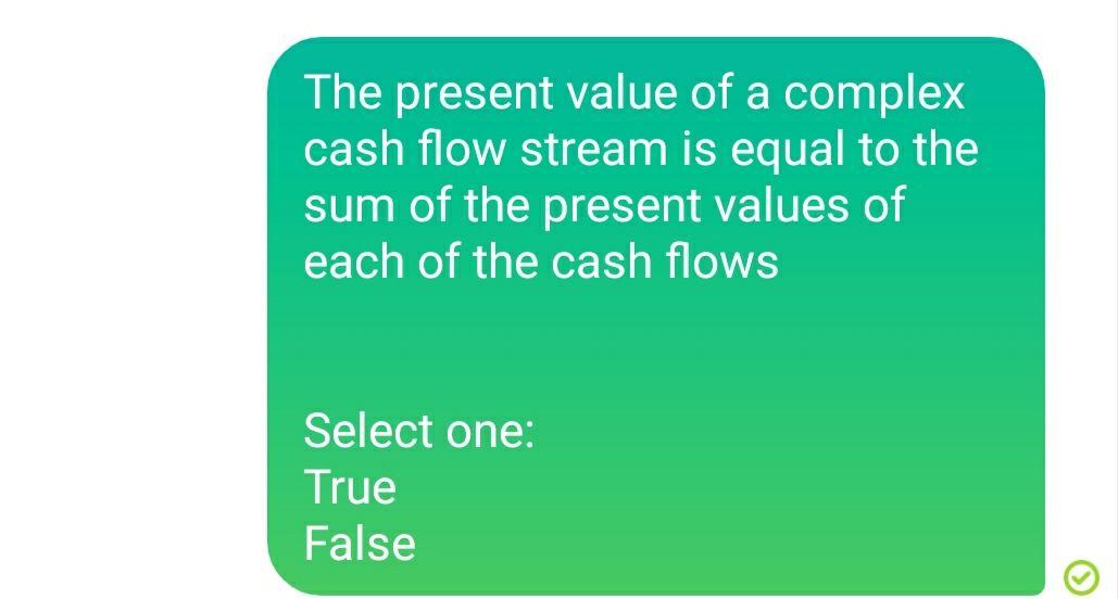  The present value of a complex cash flow stream is equal