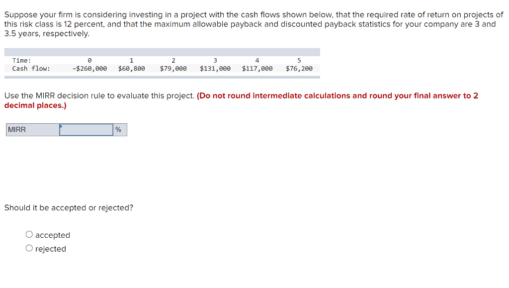 final answer to 2 decimal places.) Should the project be accepted or