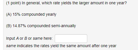 (1 point) In general, which rate yields the larger amount in