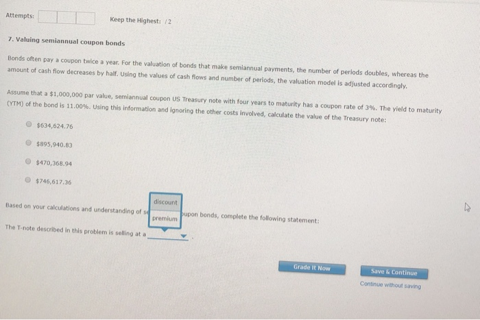  Attempts: Keep the Highest: /2 7. Valuing semiannual coupon bonds Bonds