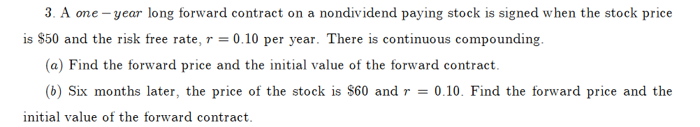  3. A one - year long forward contract on a nondividend