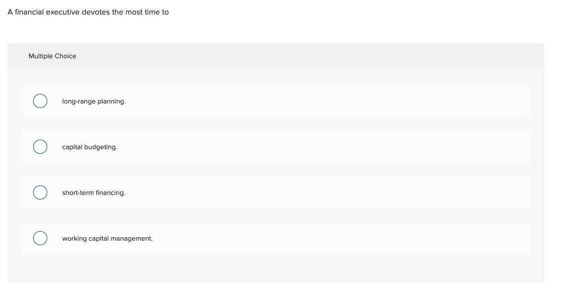  A financial executive devotes the most time to Multiple Choice long-range