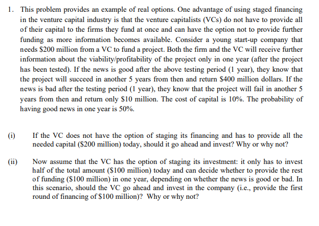 1. This problem provides an example of real options. One advantage