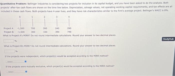  no cursive writing please Quantitative Problem: Bellinger Industries is considering two