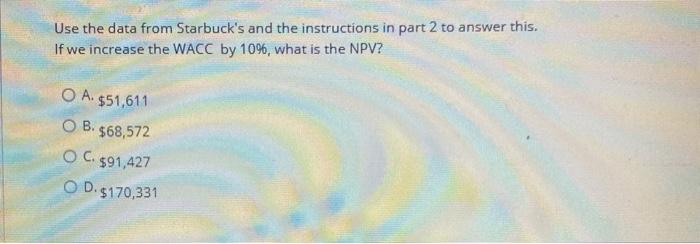  Use the data from Starbuck's and the instructions in part 2