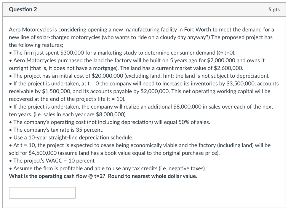  Question 2 5 pts Aero Motorcycles is considering opening a new