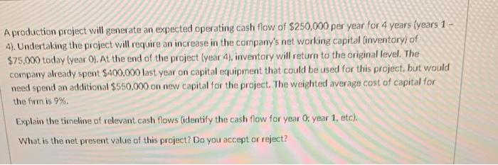  A production project will generate an expected operating cash flow of