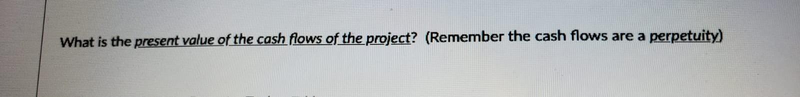 cash flow of the project is $119,000 and is expected to continue