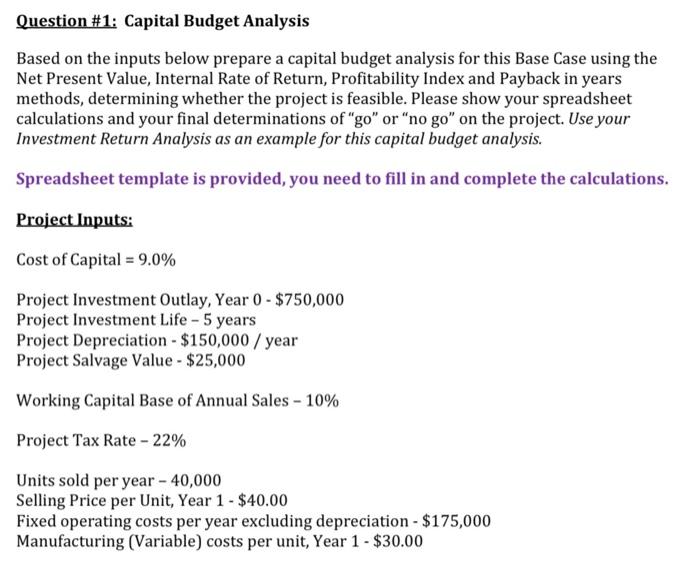  Question #1: Capital Budget Analysis Based on the inputs below prepare