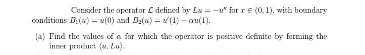  Consider the operator - defined by Lu=-u" for r (0,1), with