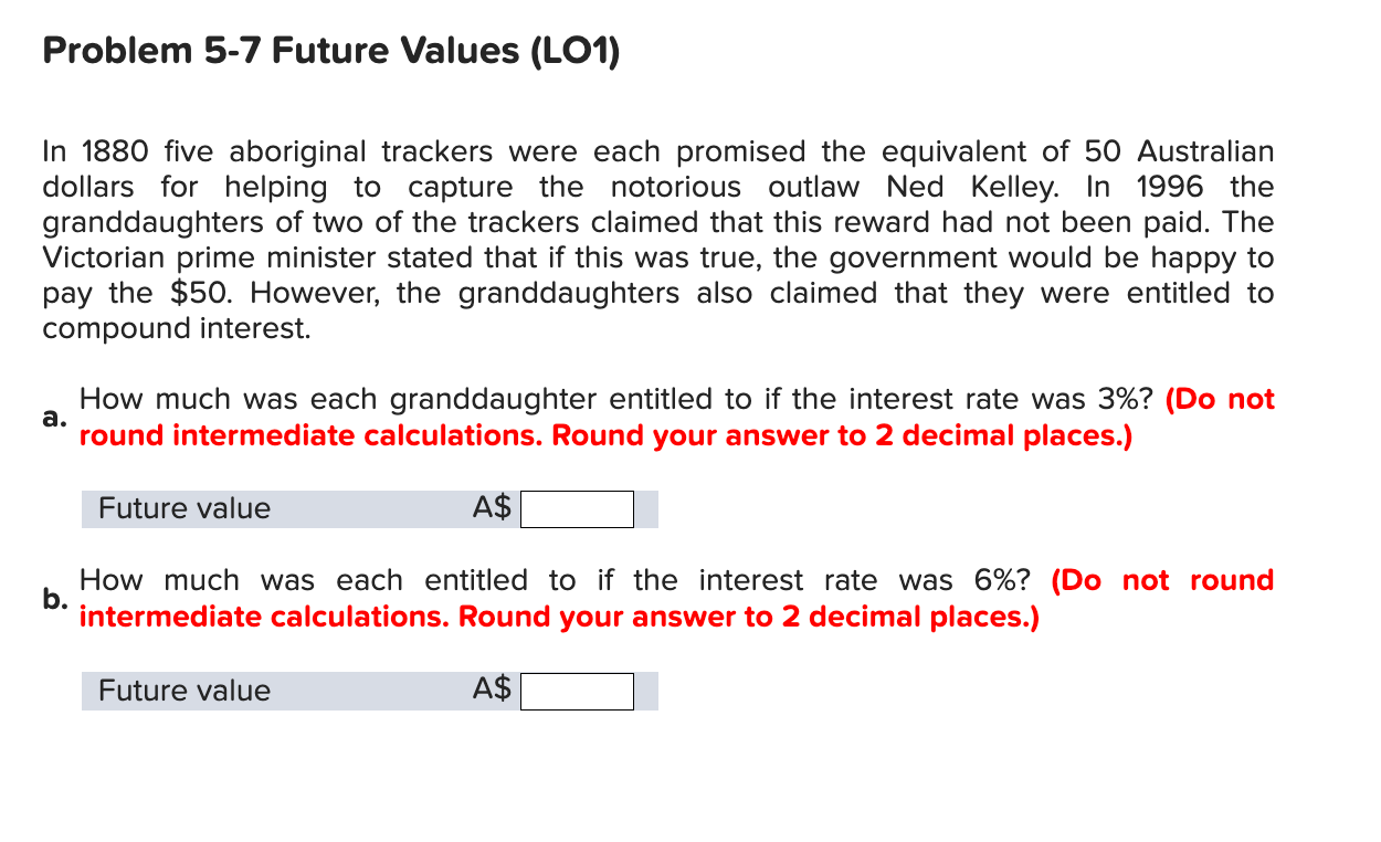  Problem 5-7 Future Values (LOI) In 1880 five aboriginal trackers were