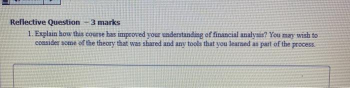  Reflective Question - 3 marks 1. Explain how this course has